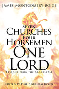 Seven Churches, Four Horsemen, One Lord: Lessons from the Apocalypse by Boice, James Montgomery (9781629957647) Reformers Bookshop