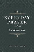 Everyday Prayer with the Reformers by McKim, Donald K. (9781629957739) Reformers Bookshop