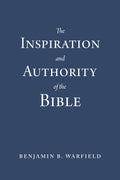 The Inspiration and Authority of the Bible (Paperback Edition) by Benjamin B. Warfield (9781629958019) Reformers Bookshop
