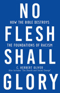 No Flesh Shall Glory (Second Edition)