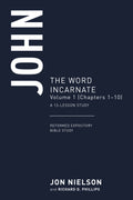 John: The Word Incarnate Volume 1 (Chapters 01-10) A 13- Lesson Study By Jon Nielson