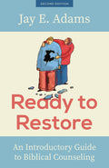 Ready to Restore, New Edition: An Introductory Guide to Biblical Counseling