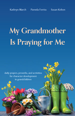 My Grandmother Is Praying For Me By Kathryn March, Pamela Ferriss & Susan Kelton