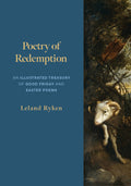 Poetry of Redemption: An Illustrated Treasury of Good Friday and Easter Poems by Leland Ryken