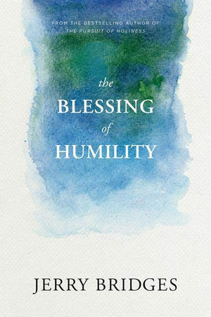 Blessing of Humility, The by Bridges, Jerry (9781631466236) Reformers Bookshop