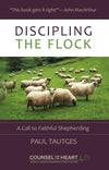 Discipling the Flock: A Call to Faithful Shepherding by Tautges, Paul (9781633421424) Reformers Bookshop