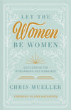Let the Women Be Women by Chris Mueller