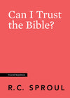 Crucial Questions: Can I Trust the Bible, by R. C. Sproul
