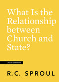 Crucial Questions: What Is the Relationship between Church and State, by R. C. Sproul