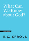 Crucial Questions: What Can We Know about God, by R. C. Sproul