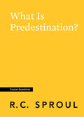 Crucial Questions: What Is Predestination? | Sproul, R.C. | 9781642891430