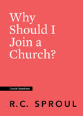 Crucial Questions: Why Should I Join a Church? | Sproul, R.C. | 9781642892079