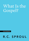 Crucial Questions: What Is the Gospel? by Sproul, R. C. (9781642892314) Reformers Bookshop