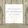 The Necessity of Reforming the Church (CD)