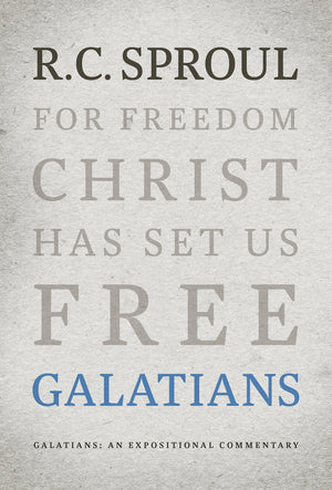 Galatians: An Expositional Commentary R. C. Sproul