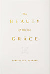The Beauty of Divine Grace: Gabriel N.E. Fluhrer