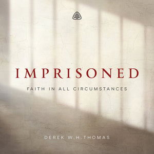 Imprisoned: Faith Under All Circumstances (MP3 CD) by Derek W. H. Thomas