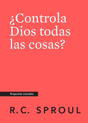 Crucial Questions (Spanish): Does God Control Everything? (¿Controla Dios todas las cosas?) by R. C. Sproul