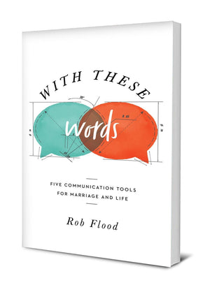 With These Words: Five Communication Tools For Marriage and Life by Flood, Rob (9781645070429) Reformers Bookshop