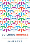 Building Bridges Julie Lowe