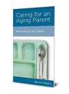 NGP Caring for an Aging Parent: Honoring as You Serve