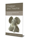 NGP Children and Trauma: Equipping Parents and Caregivers