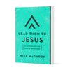 Lead Them To Jesus A Handbook For Youth Workers Mike Mcgarry