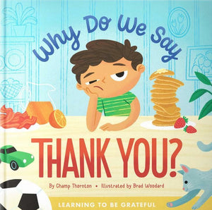 Why Do We Say Thank You Learning to Be Grateful Book by Champ Thornton