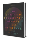 Christian Counselor's Medical Desk Reference, The