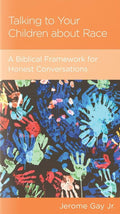 NGP Talking to Your Children about Race: A Biblical Framework for Honest Conversations