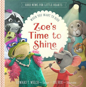 Zoes Time To Shine When You Want To Hide Edward T Welch Joe Hox Illustrator