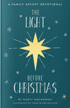 Light Before Christmas, The: A Family Advent Devotional by Marty Machowski
