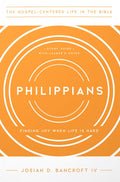 Philippians: Finding Joy When Life is Hard by Josiah D. Bancroft IV
