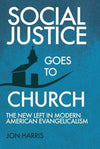 Social Justice Goes to Church: The New Left in Modern American Evangelicalism