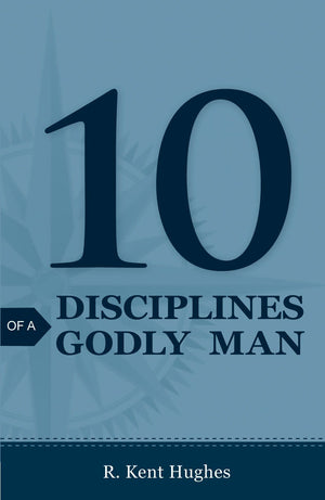 9781682160008-Hughes-10-Disciplines-of-a-Godly-Man