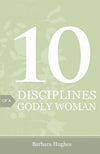 9781682160015-Hughes-10-Disciplines-of-a-Godly-Woman