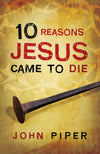 10 Reasons Jesus Came to Die (25 pack)
