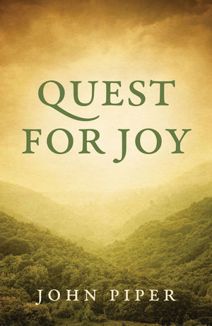 Quest for Joy (25 Pack) by Piper, John (9781682161951) Reformers Bookshop