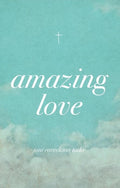 Amazing Love (25 pack)