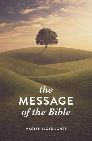 The Message of the Bible (25-pack) by Lloyd-Jones, Martyn (9781682163801) Reformers Bookshop