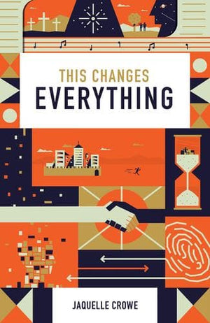 This Changes Everything Tract 25pk by Crowe, Jaquelle (9781682163849) Reformers Bookshop