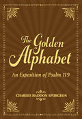 Golden Alphabet, The: An Exposition of Psalm 119