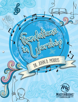 Foundations in Worship by Dr. John Morris