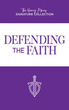 Defending the Faith (Henry Morris Signature Collection) by Dr. Henry Morris