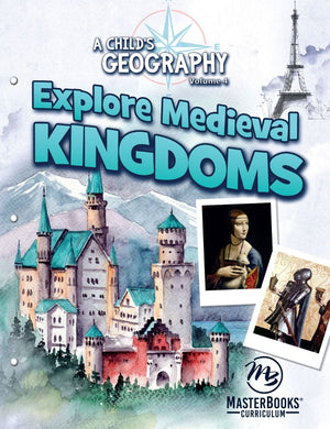 A Child's Geography Vol. 4: Explore Medieval Kingdoms by Terri Johnson