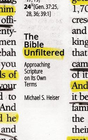 Bible Unfiltered, The: Approaching Scripture on Its Own Terms by Lexham Press