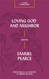 Loving God and Neighbor with Samuel Pearce by Haykin, Michael A. G.; Slate Jr., Jerry (9781683592693) Reformers Bookshop