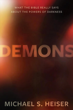 Demons: What the Bible Really Says About the Powers of Darkness by Lexham Press