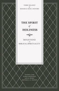 The Spirit of Holiness: Reflections on Biblical Spirituality by Delaney, Terry and Duke, Roger D. (Eds) (9781683593249) Reformers Bookshop
