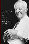 Christ the Cornerstone: Collected Essays of John Stott by Stott, John (9781683593409) Reformers Bookshop